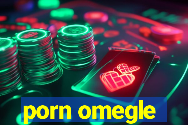 porn omegle